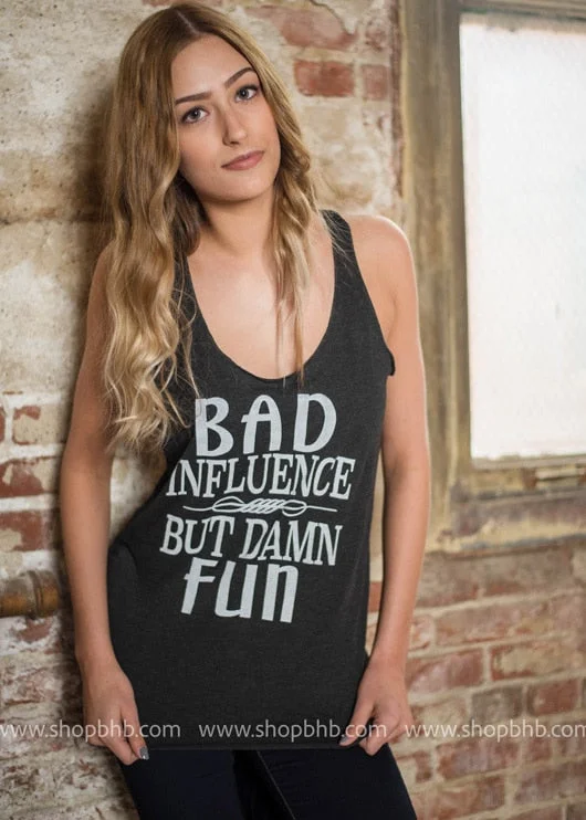 Bad Influence But Dam Fun- Black Tank**